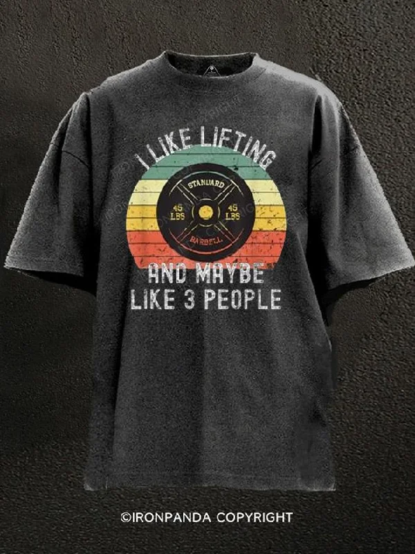 T-Shirt-Custom-I Like Lifting Maybe 3 People Weight Washed Gym Shirt